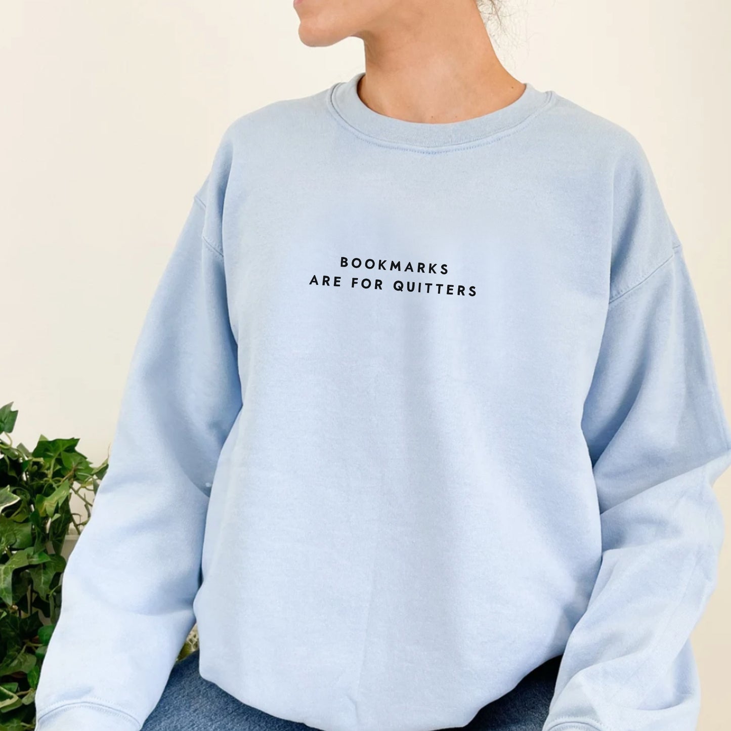 Bookmarks Are for Quitters Sweatshirt