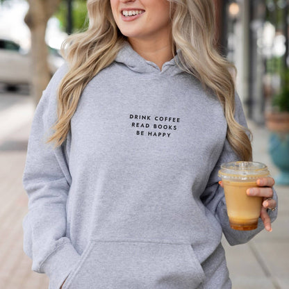 Drink Coffee Read Books Be Happy Hoodie