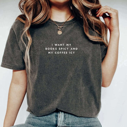 I Want My Books Spicy and My Coffee Icy T-shirt