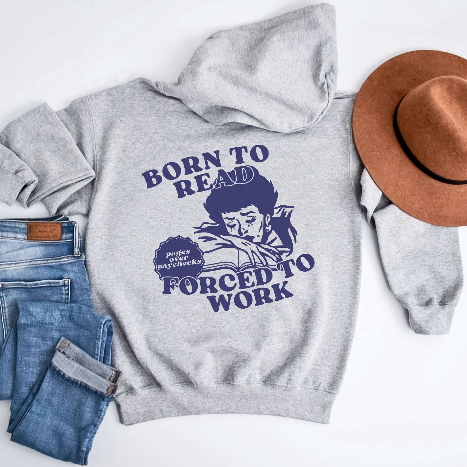 Born To Read Forced To Work Hoodie