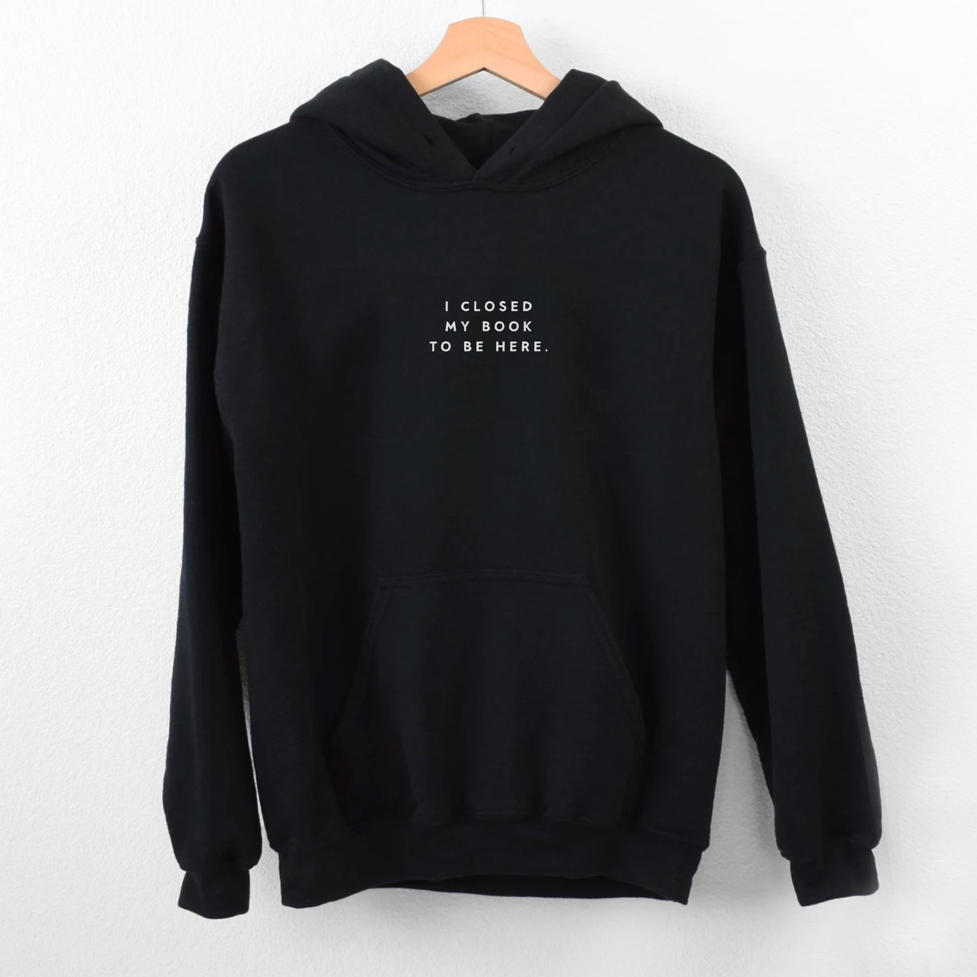 I Closed My Book To Be Here Hoodie