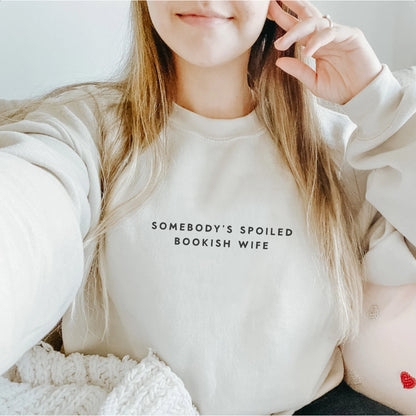 Somebody's Spoiled Bookish Wife Sweatshirt