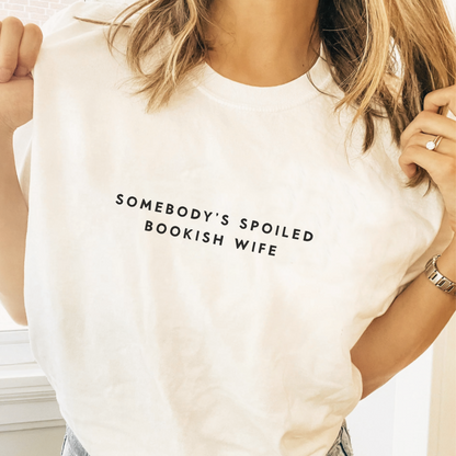 Somebody's Spoiled Bookish Wife T-shirt