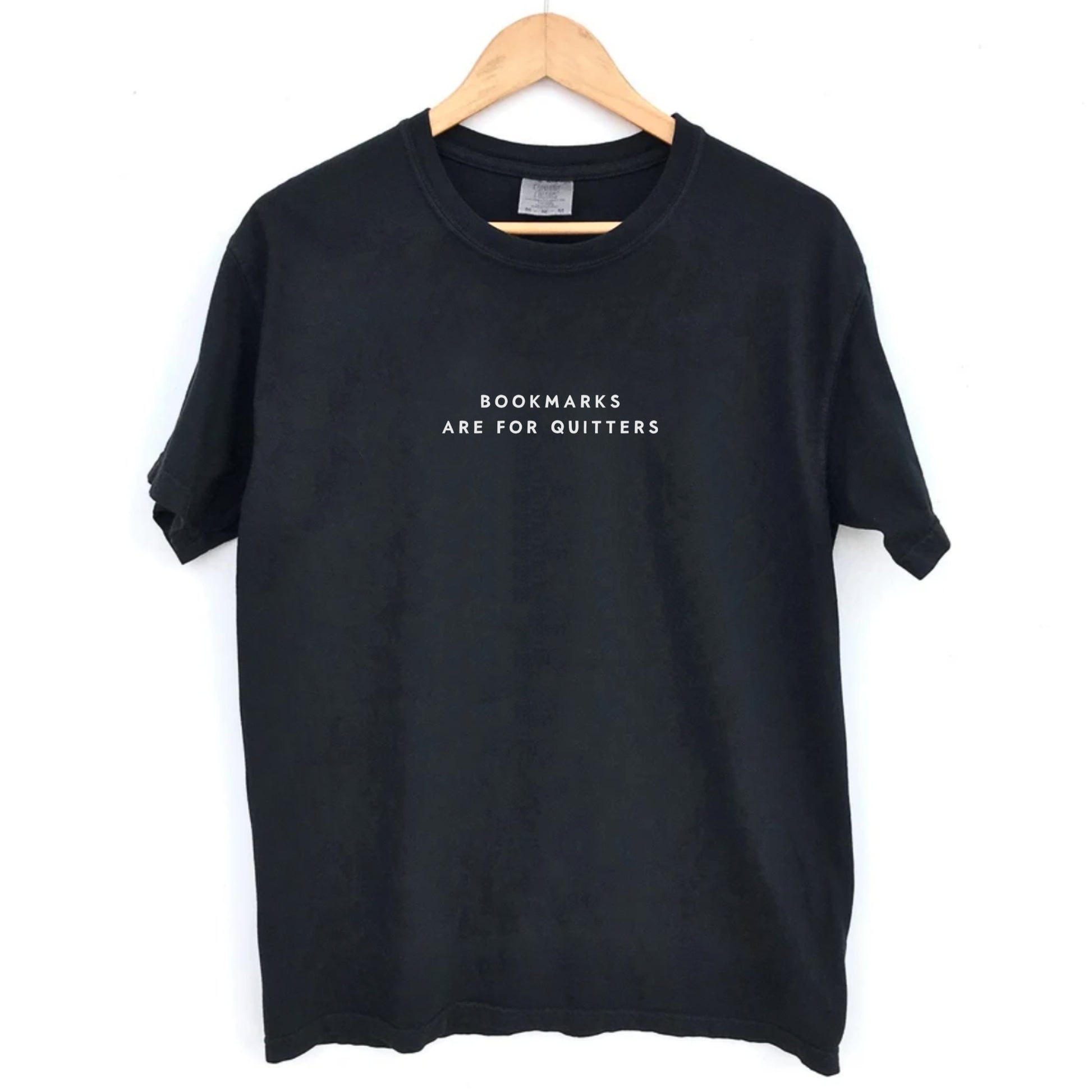 Bookmarks Are for Quitters T-shirt