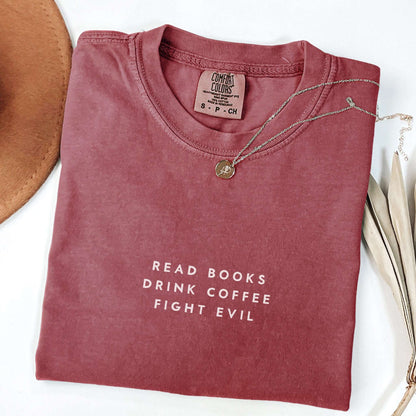 Read Books Drink Coffee Fight Evil T-shirt