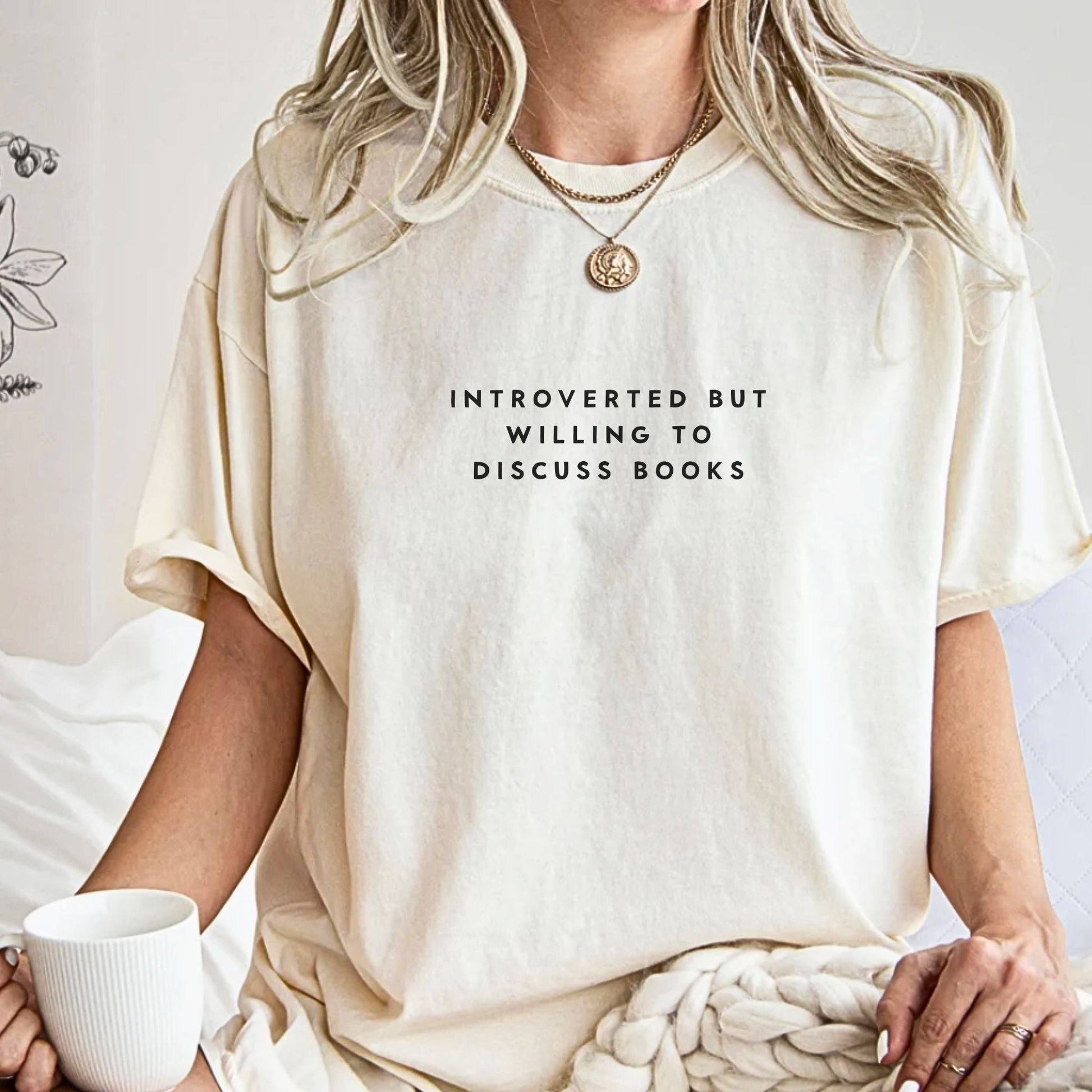 Introverted but Willing To Discuss Books Sweatshirt T-shirt