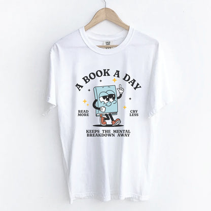 A Book a Day Keeps the Mental Breakdown Away T-shirt