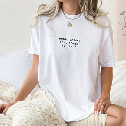 Drink Coffee Read Books Be Happy T-shirt