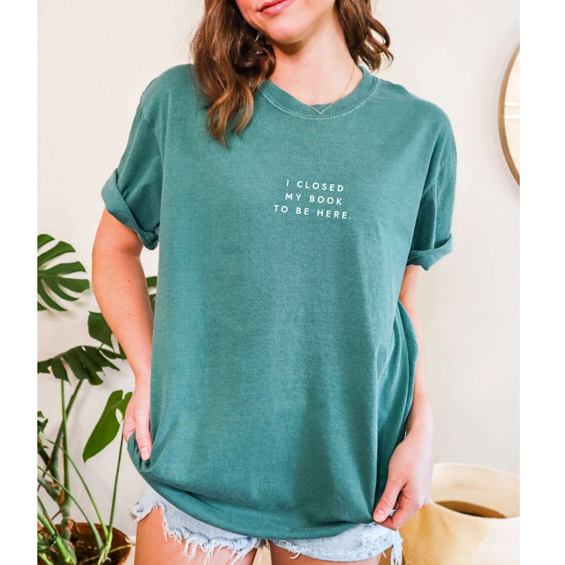 I Closed My Book To Be Here T-shirt