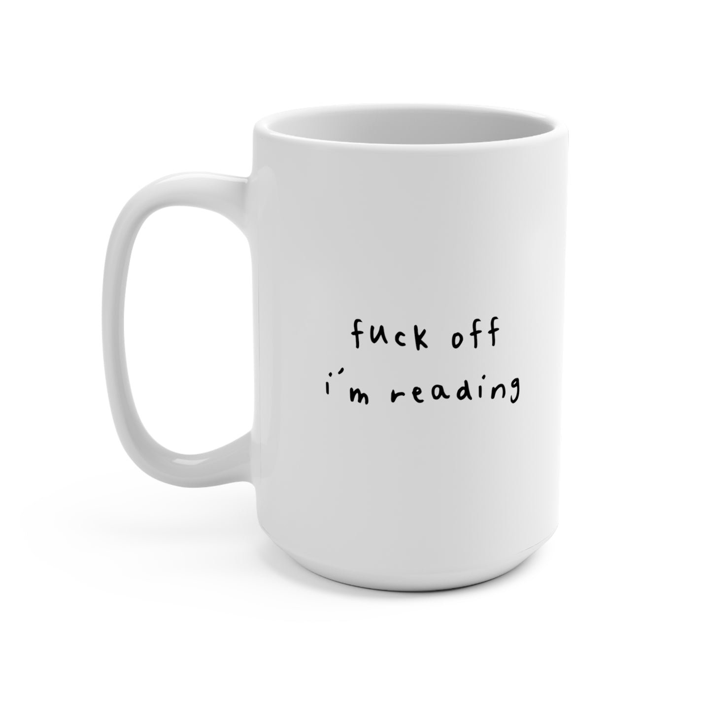 Fuck Off I'm Reading Mug 15oz