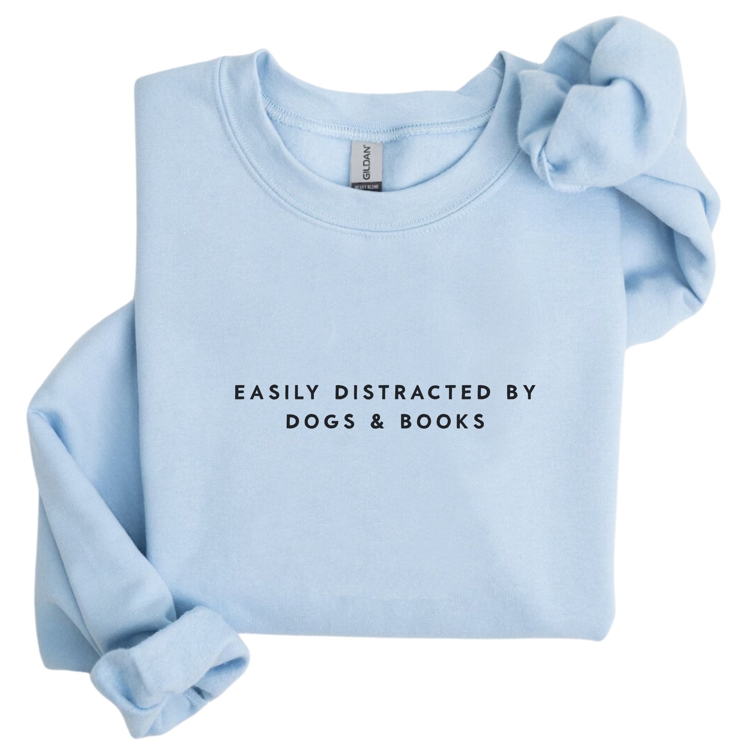 Easily Distracted by Dogs and Books Sweatshirt