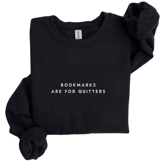 Bookmarks Are for Quitters Sweatshirt