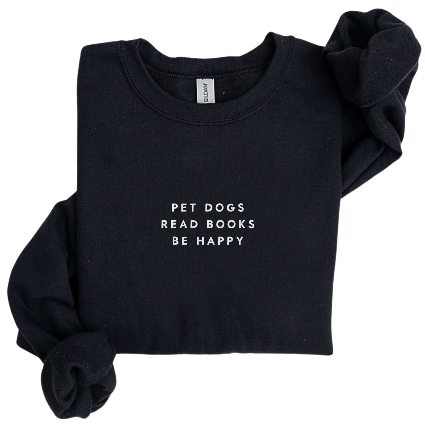 Pet Dogs Read Books Be Happy Sweatshirt