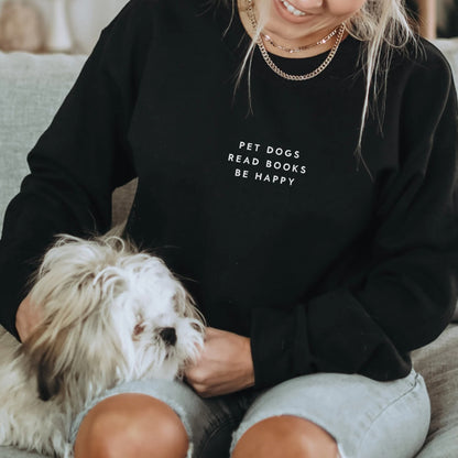 Pet Dogs Read Books Be Happy Sweatshirt